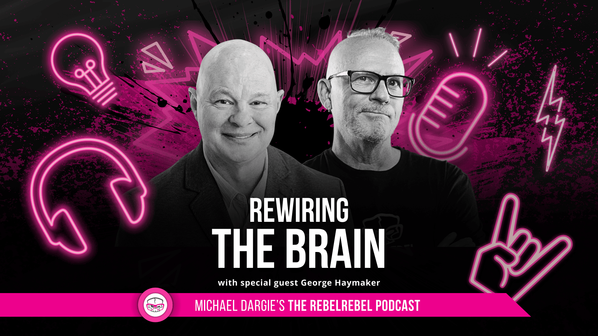 Rewiring The Brain with George Haymaker