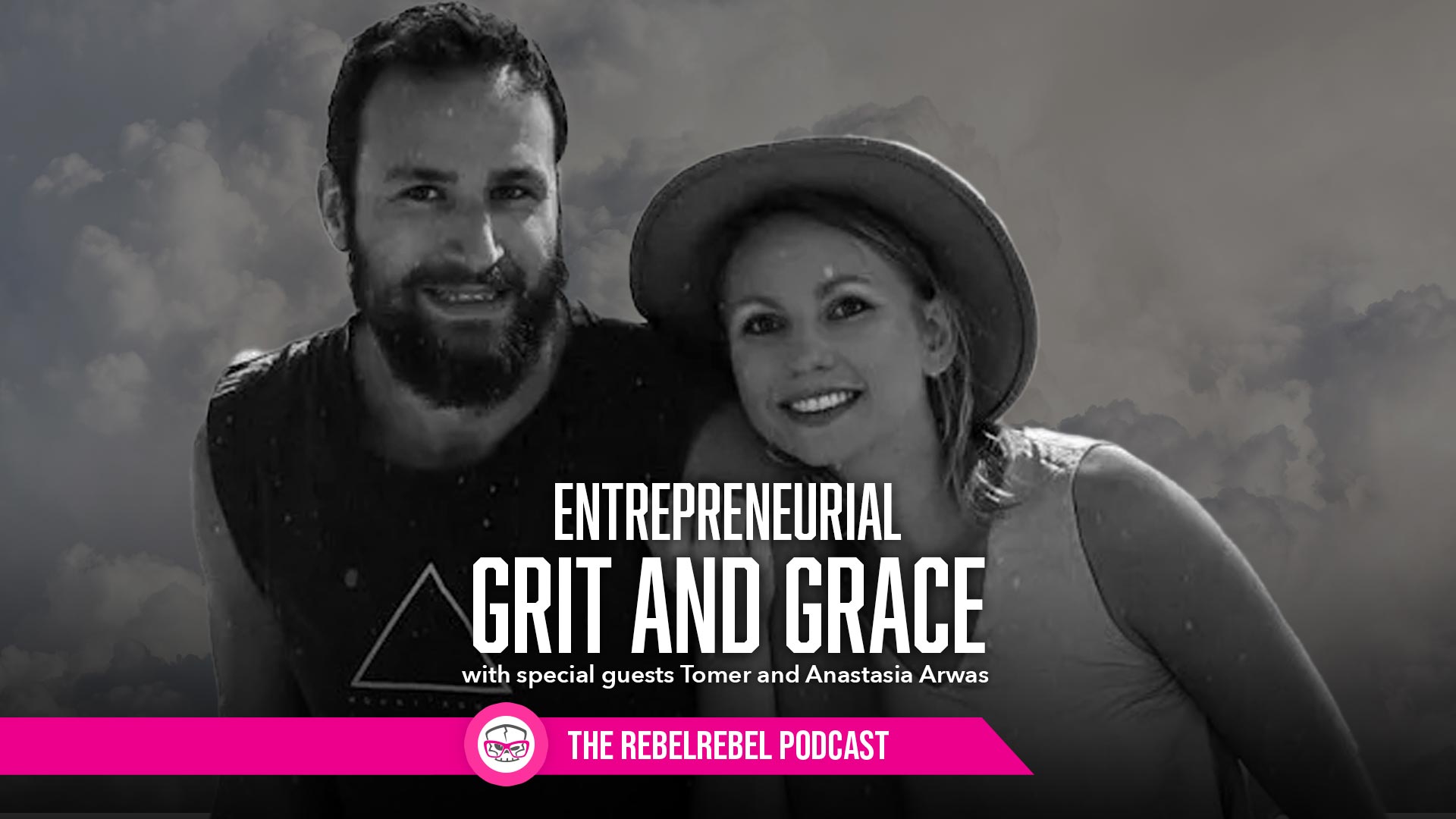 Entrepreneurial Grit and Grace with Tomer and Anastasia Arwas