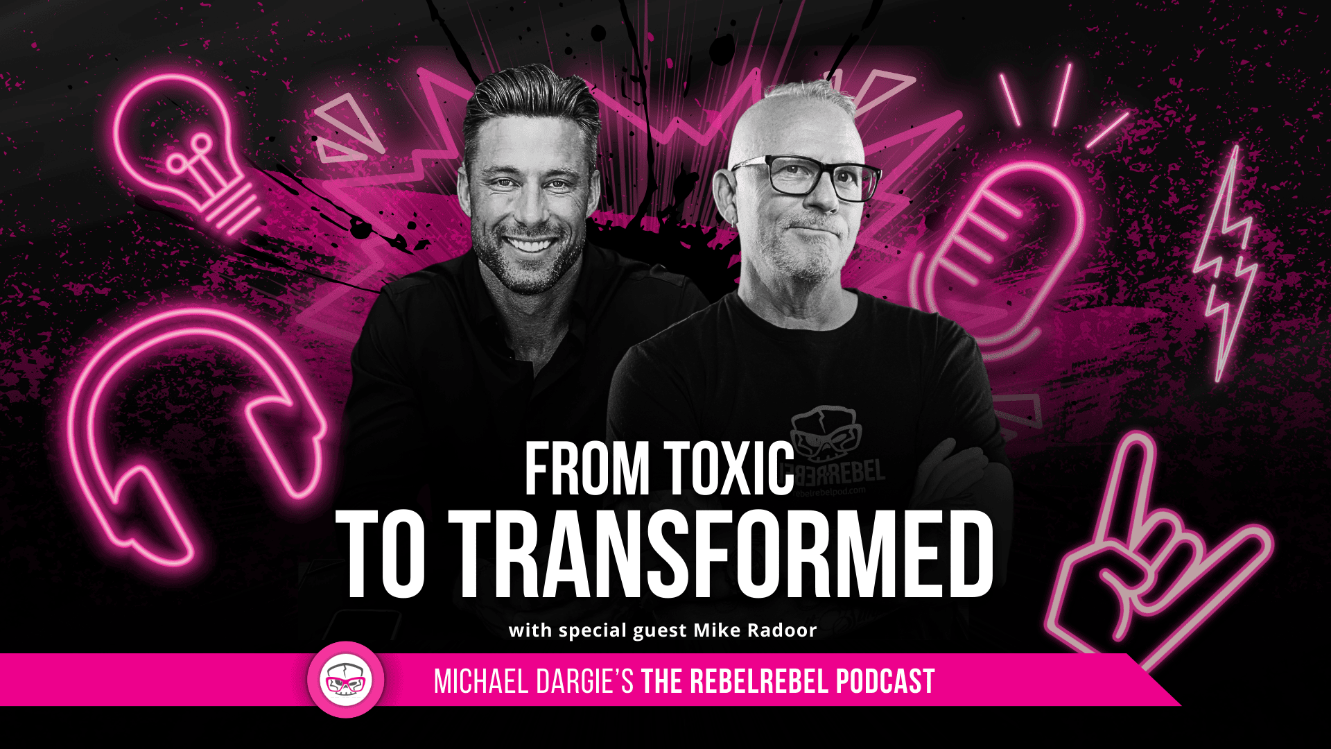 From Toxic to Transformed with Mike Radoor