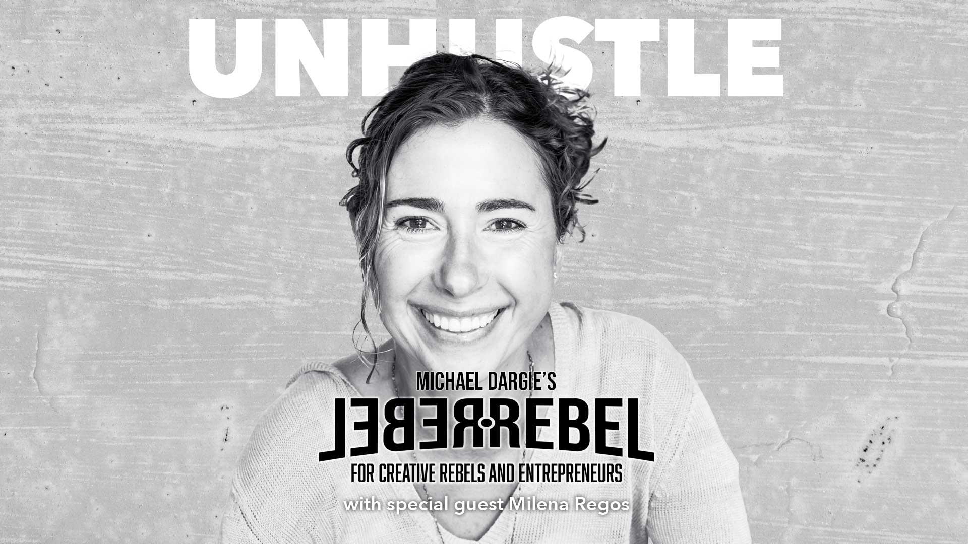 Unhustle with Milena Regos