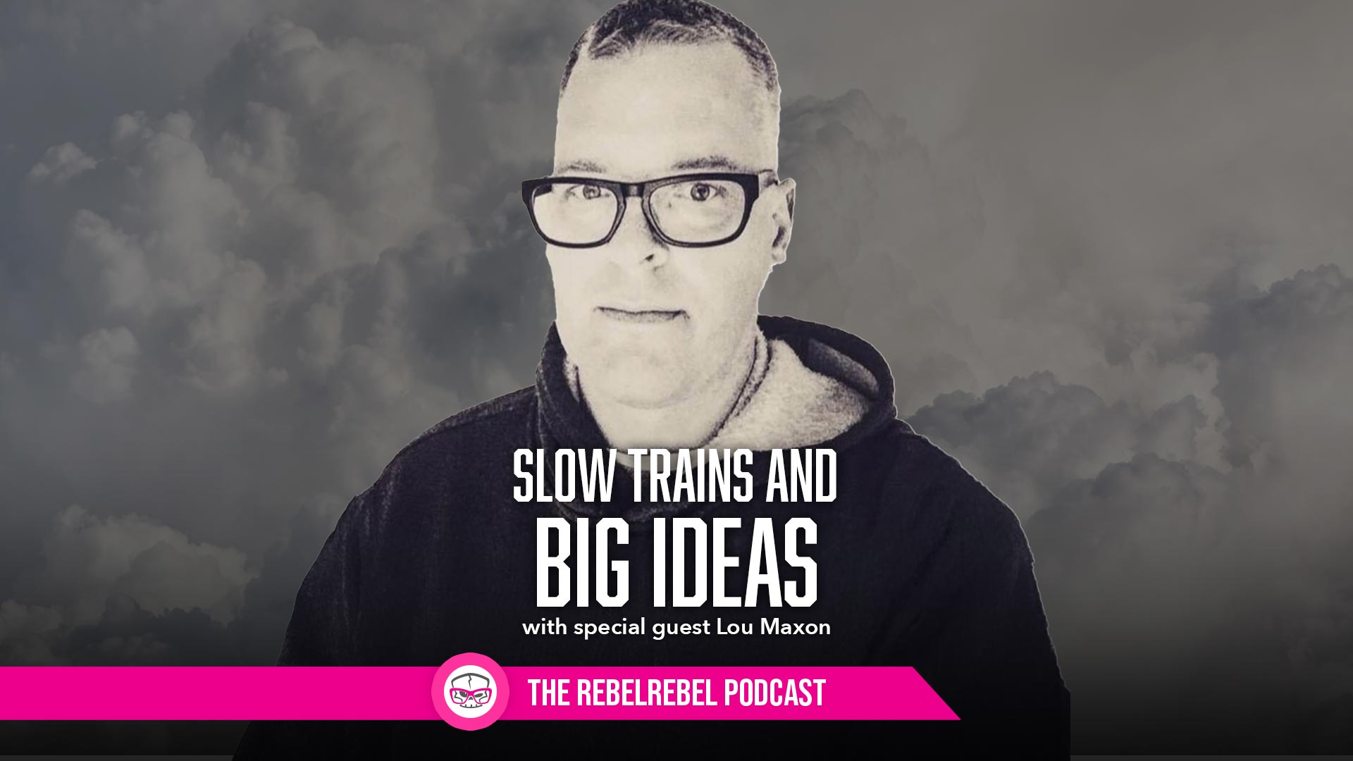 Slow Trains and Big Ideas