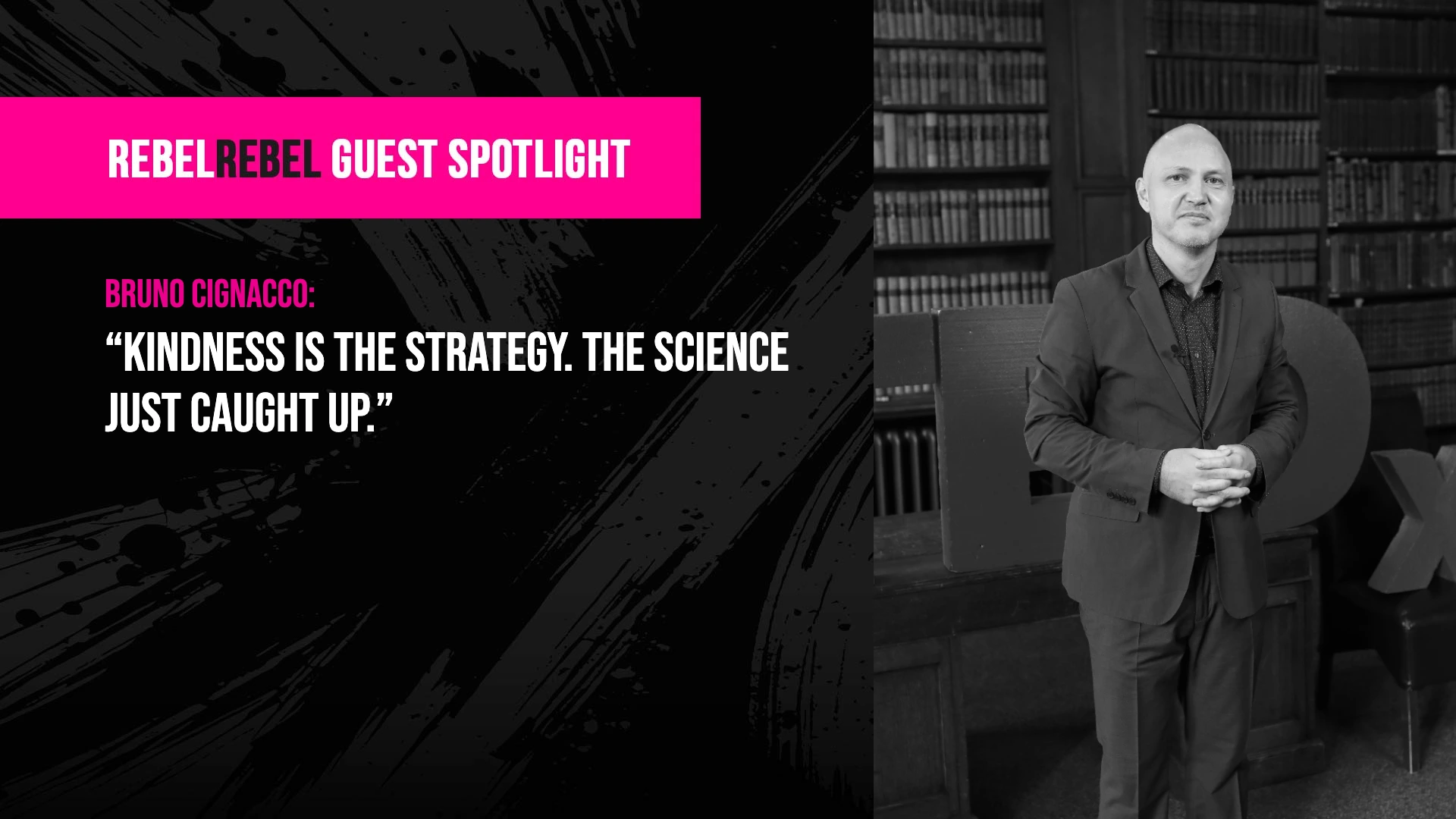 Rebel Spotlight: Bruno Cignacco, Compassionate Business Scholar